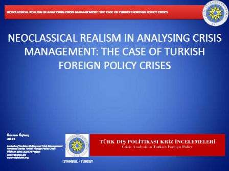 NEOCLASSICAL REALISM IN ANALYSING CRISIS MANAGEMENT: THE CASE OF TURKISH FOREIGN POLICY CRISES
